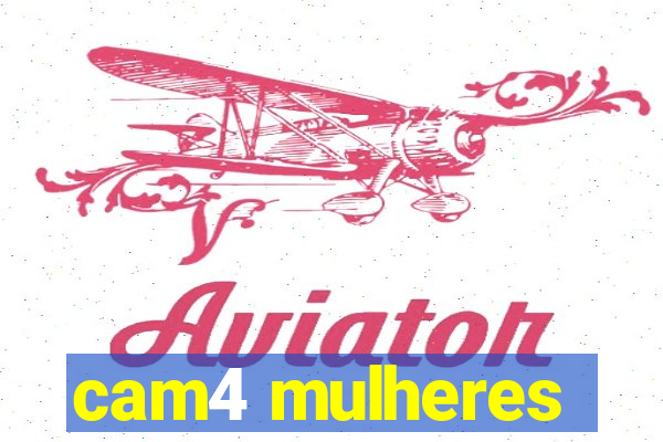 cam4 mulheres